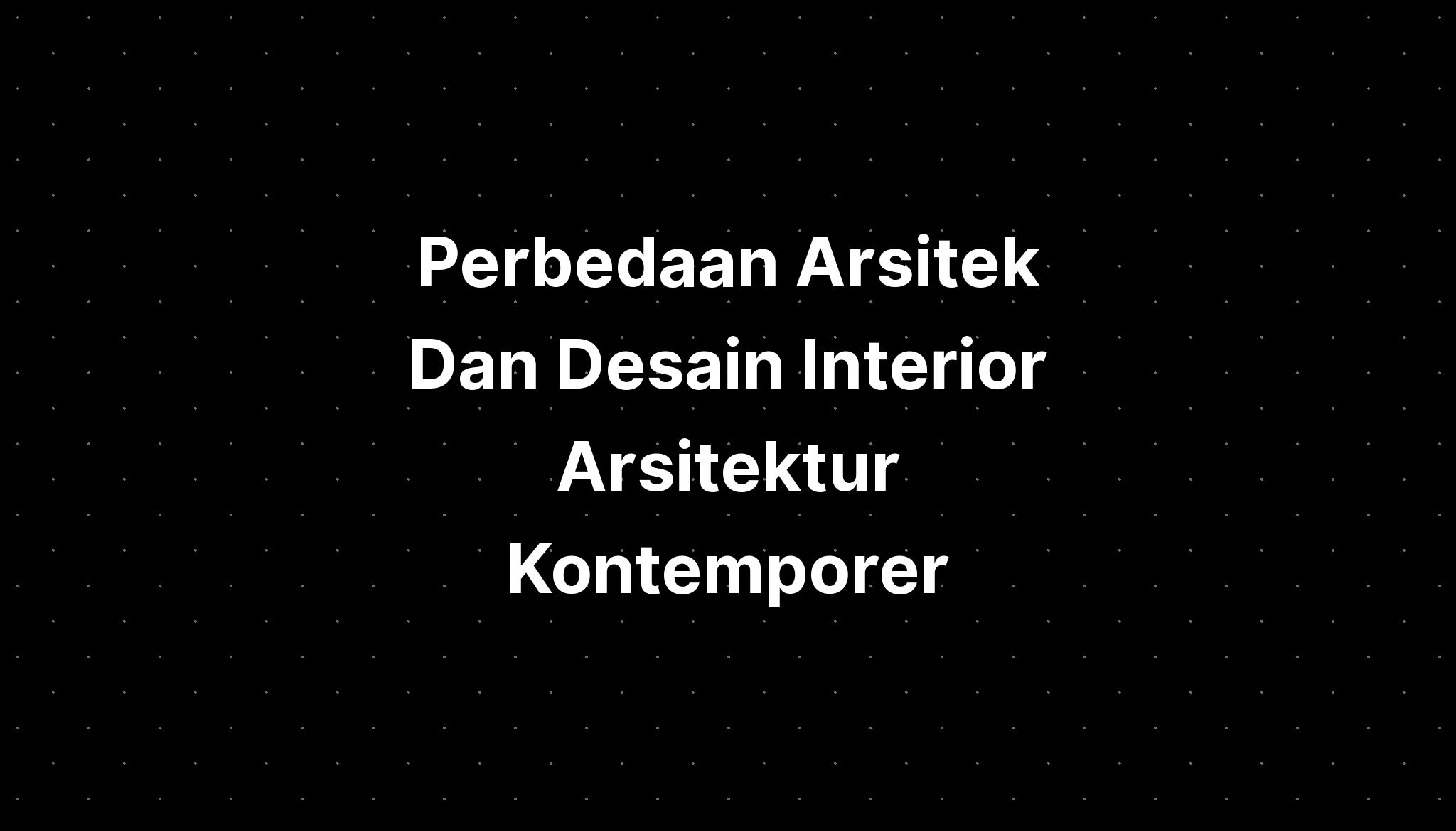 Perbedaan Arsitek Dan Desain Interior Arsitektur Kontemporer Imagesee